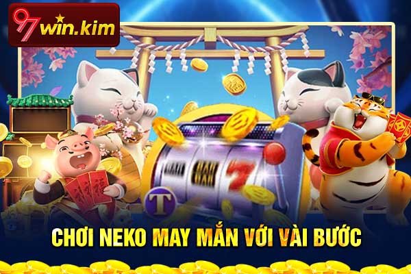 Chơi Neko may mắn với vài bước Chơi Neko may mắn với vài bước