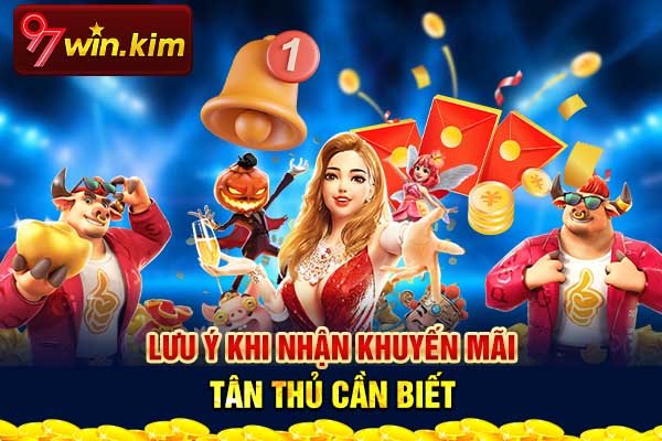 Lưu ý khi nhận khuyến mãi tân thủ cần biết Lưu ý khi nhận khuyến mãi tân thủ cần biết