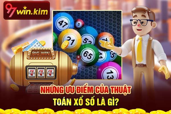 Những ưu điểm của thuật toán xổ số là gì? Những ưu điểm của thuật toán xổ số là gì?