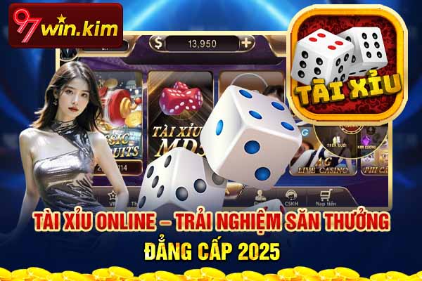 Tài Xỉu Online – Trải Nghiệm Săn Thưởng Đẳng Cấp 2025
